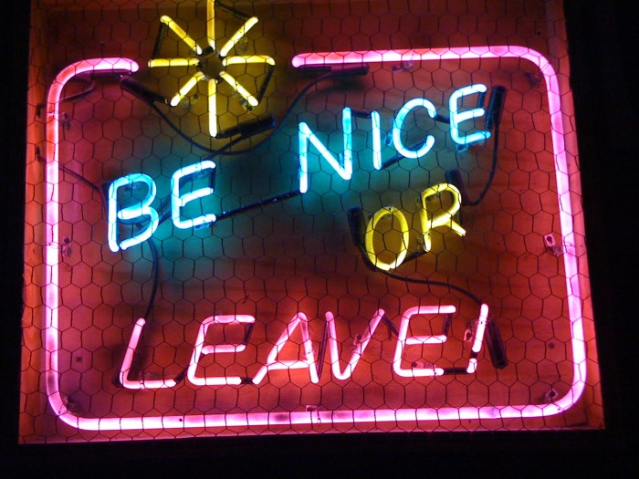 Be nice or leave! Seen on a grill restaurant near our hotel